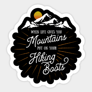 Life Gives You Mountains Put On Your Hiking Boots Hiking Premium graphic Sticker